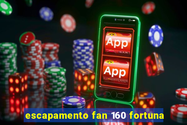 escapamento fan 160 fortuna