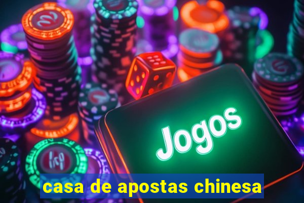 casa de apostas chinesa