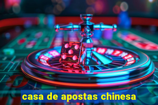 casa de apostas chinesa