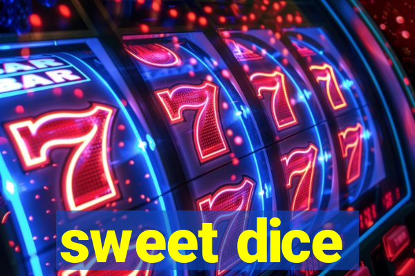 sweet dice