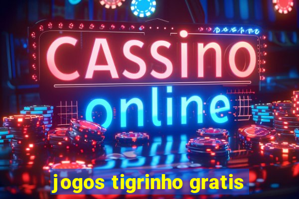 jogos tigrinho gratis