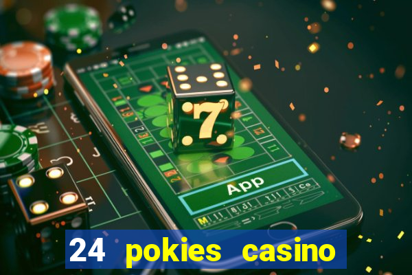 24 pokies casino real money