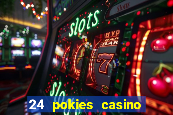 24 pokies casino real money