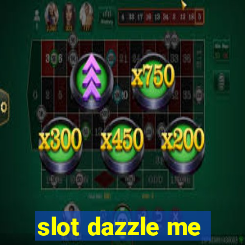 slot dazzle me