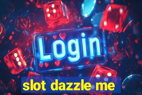 slot dazzle me