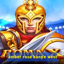 amber rose kanye west