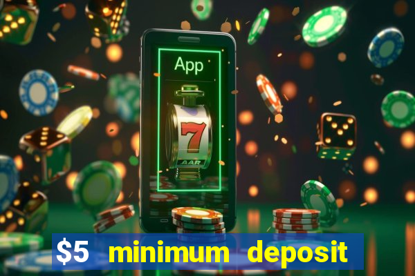 $5 minimum deposit casino ontario