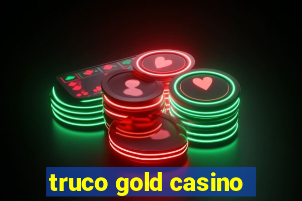 truco gold casino