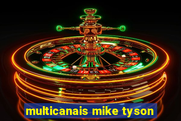 multicanais mike tyson