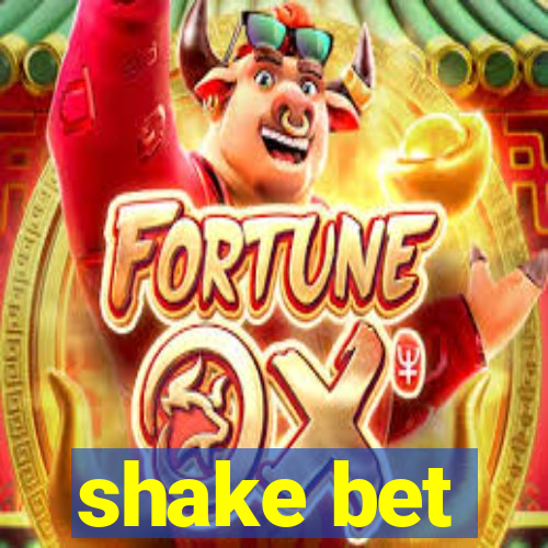 shake bet