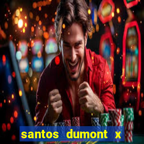 santos dumont x juiz de fora