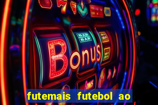 futemais futebol ao vivo hoje