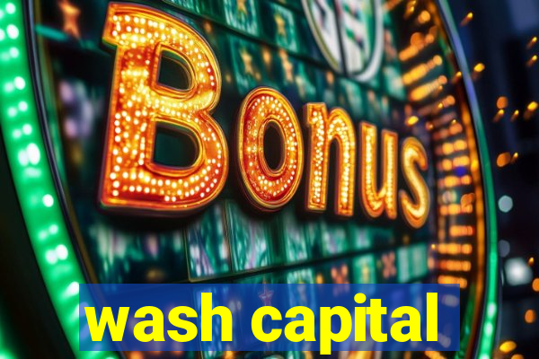 wash capital