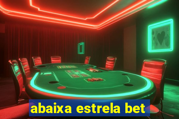 abaixa estrela bet