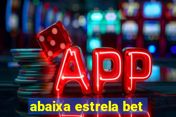 abaixa estrela bet