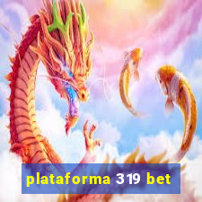 plataforma 319 bet