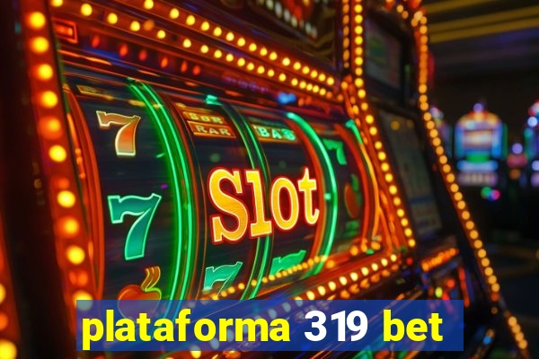 plataforma 319 bet