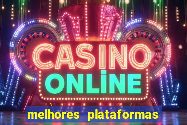 melhores plataformas de jogos cassino