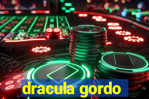 dracula gordo