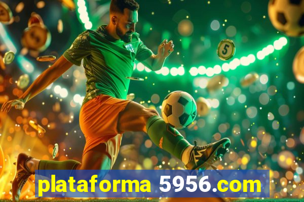 plataforma 5956.com