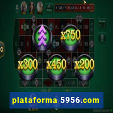 plataforma 5956.com