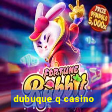 dubuque q casino