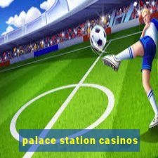 palace station casinos