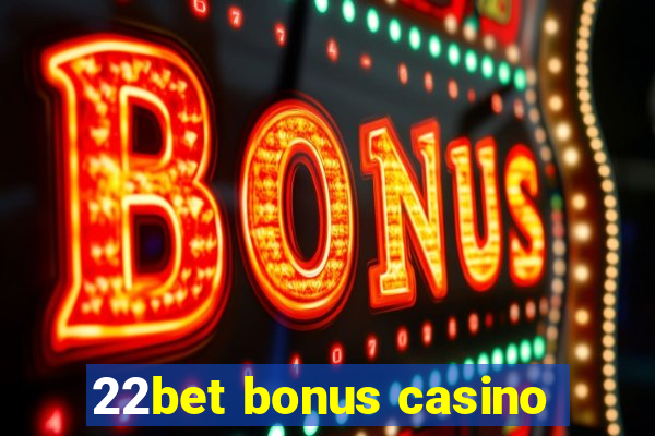 22bet bonus casino