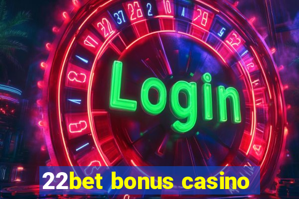 22bet bonus casino