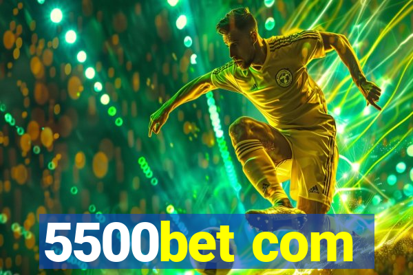 5500bet com