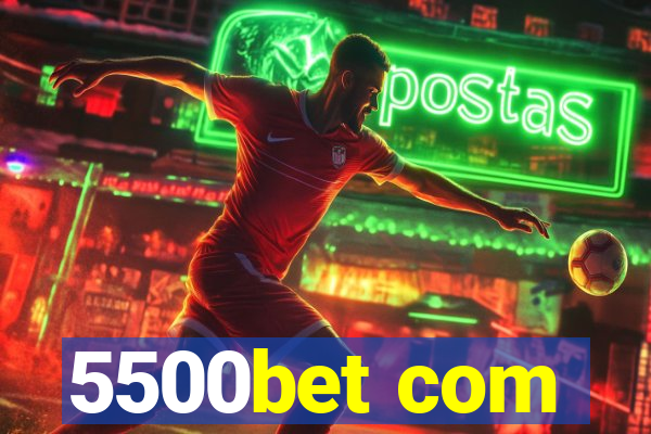 5500bet com