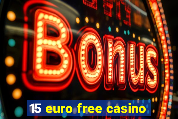 15 euro free casino