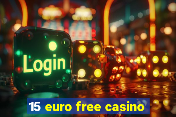 15 euro free casino