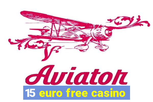 15 euro free casino