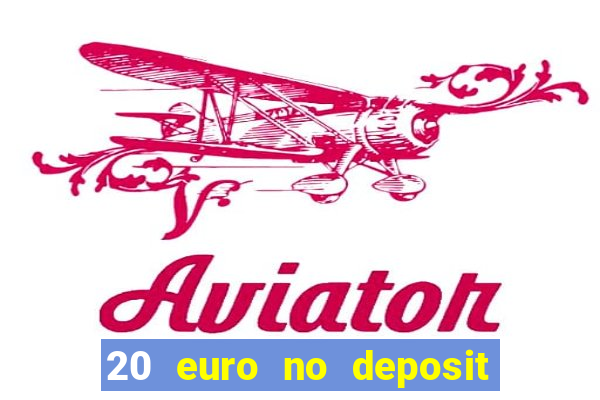 20 euro no deposit bonus casino