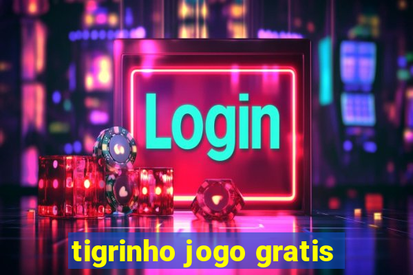 tigrinho jogo gratis