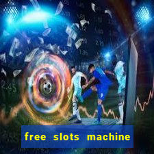 free slots machine to play