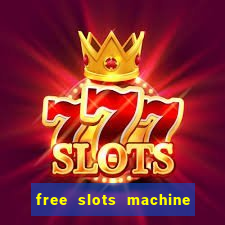 free slots machine to play