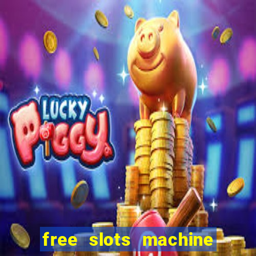 free slots machine to play