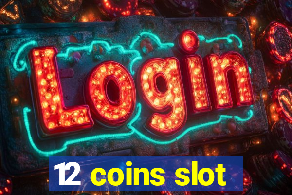 12 coins slot