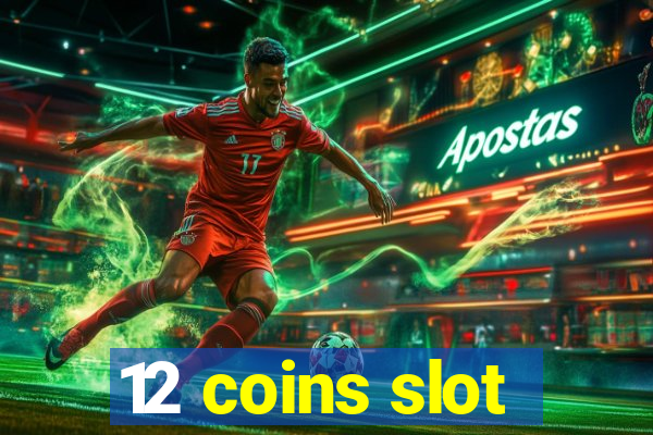 12 coins slot