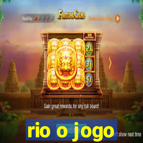 rio o jogo