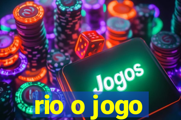 rio o jogo