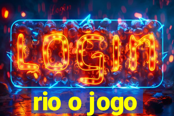 rio o jogo