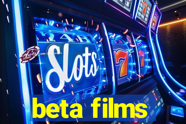 beta films