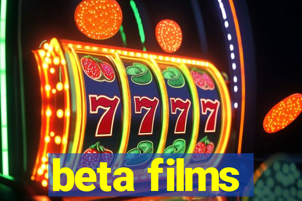 beta films