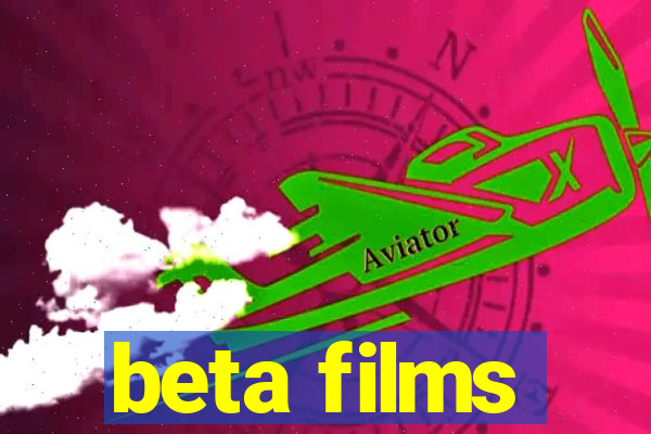 beta films