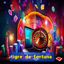 tigre da fortuna é confiável