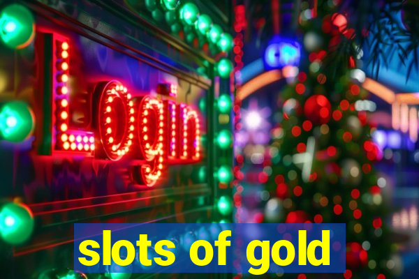 slots of gold