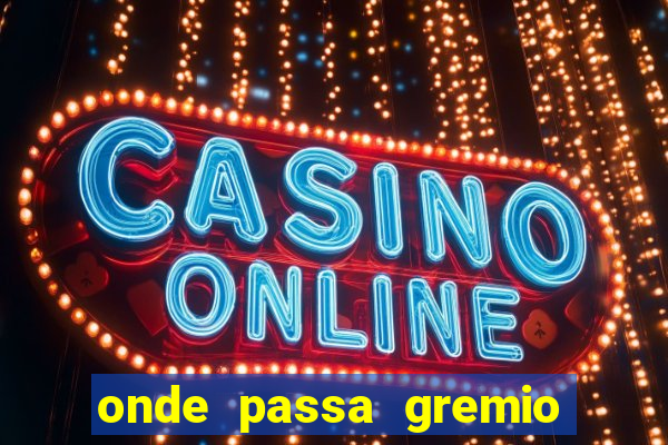 onde passa gremio x operario